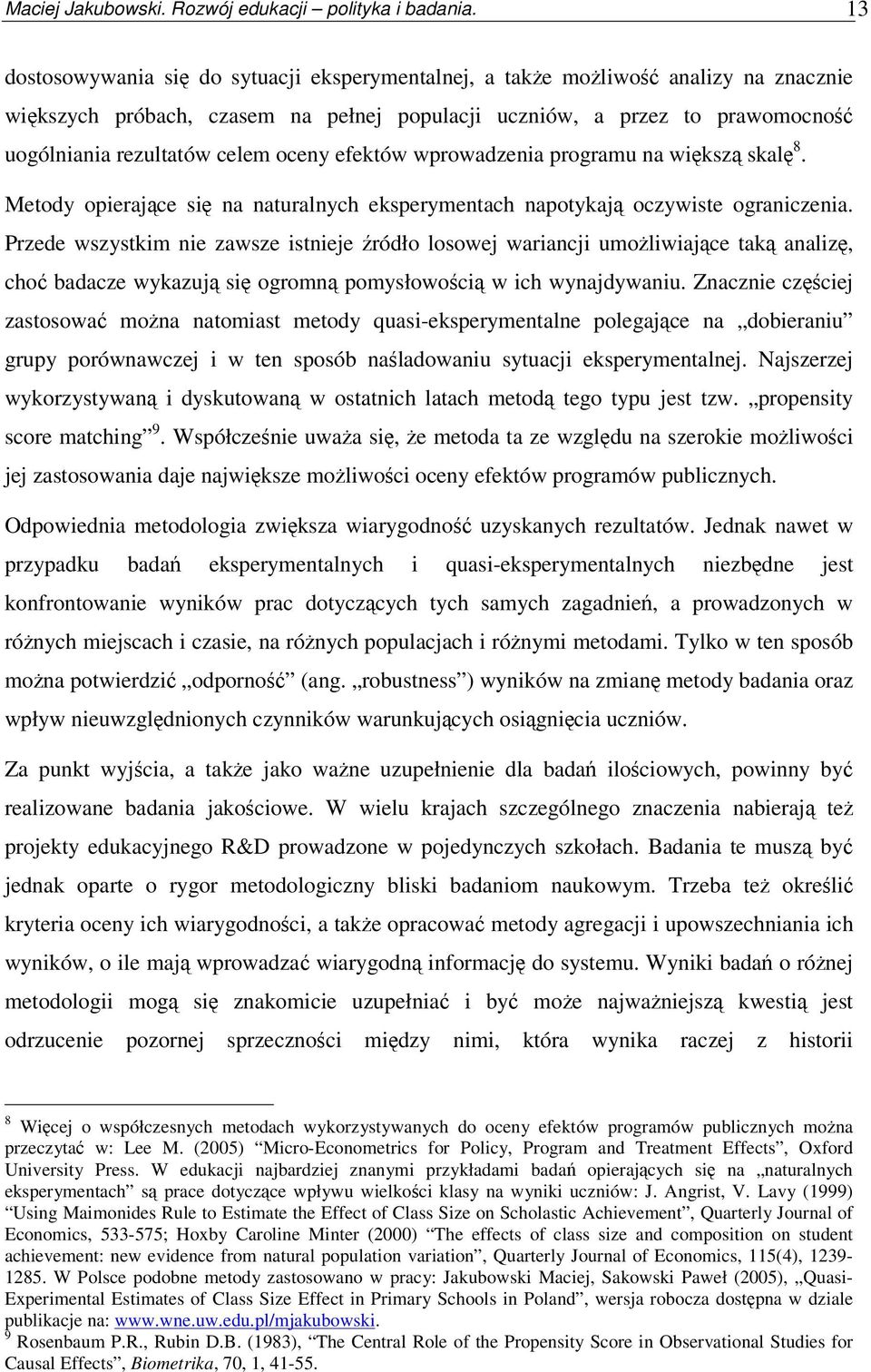 efektów wprowadzenia programu na wiksz skal 8. Metody opierajce si na naturalnych eksperymentach napotykaj oczywiste ograniczenia.