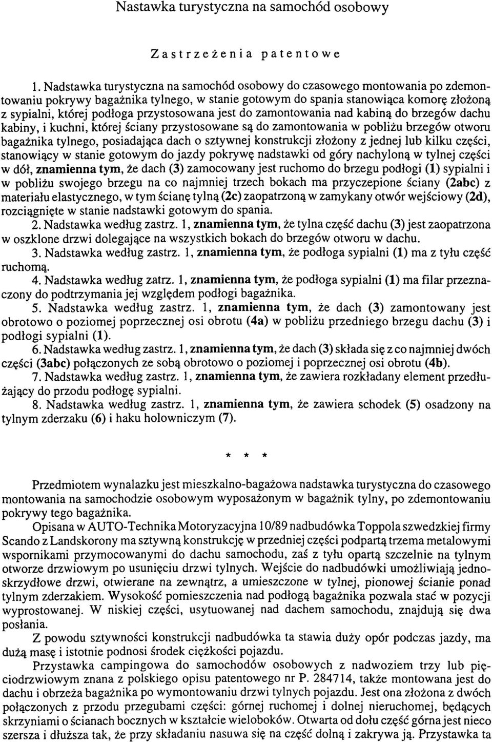 przystosowana jest do zamontowania nad kabiną do brzegów dachu kabiny, i kuchni, której ściany przystosowane są do zamontowania w pobliżu brzegów otworu bagażnika tylnego, posiadająca dach o sztywnej