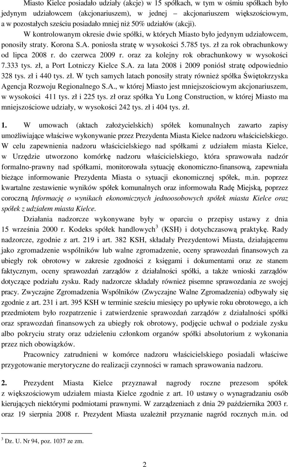 zł za rok obrachunkowy od lipca 2008 r. do czerwca 2009 r. oraz za kolejny rok obrachunkowy w wysokości 7.333 tys. zł, a Port Lotniczy Kielce S.A.