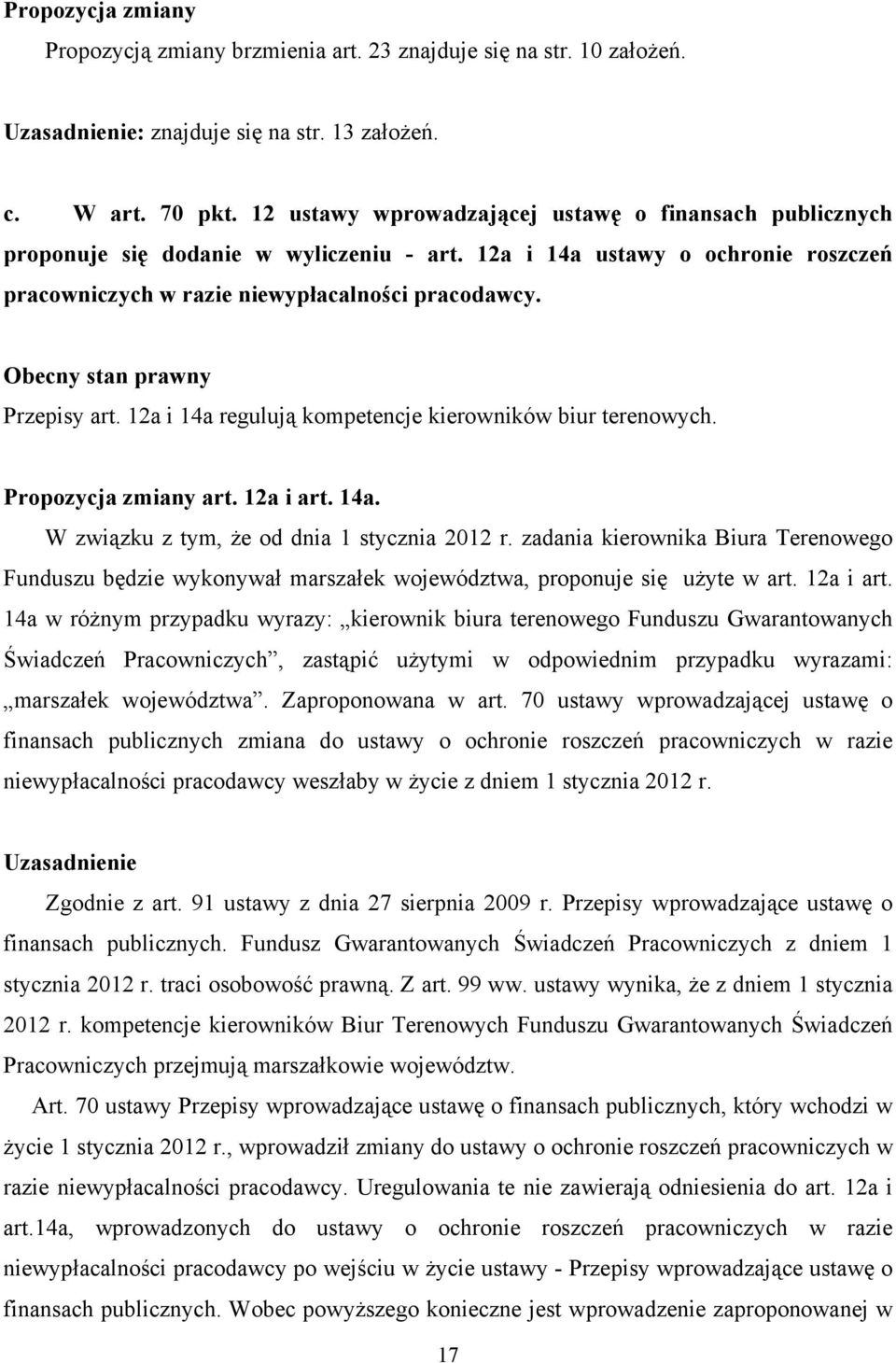 Obecny stan prawny Przepisy art. 12a i 14a regulują kompetencje kierowników biur terenowych. Propozycja zmiany art. 12a i art. 14a. W związku z tym, że od dnia 1 stycznia 2012 r.