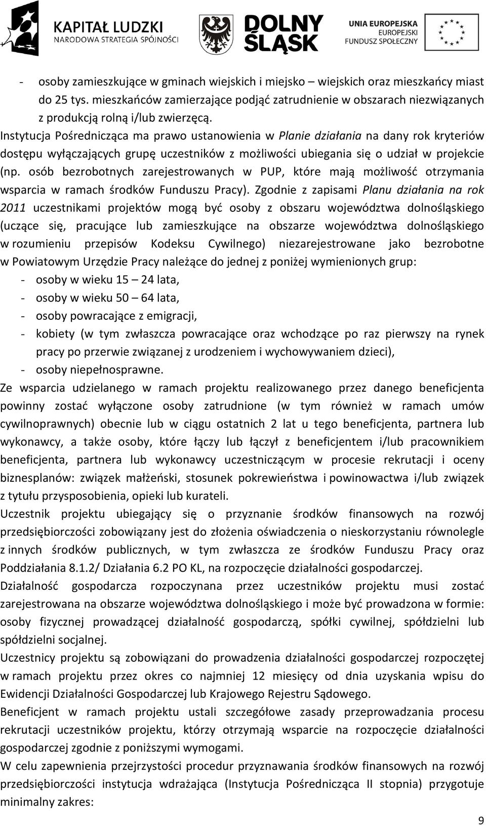 osób bezrobotnych zarejestrowanych w PUP, które mają możliwość otrzymania wsparcia w ramach środków Funduszu Pracy).