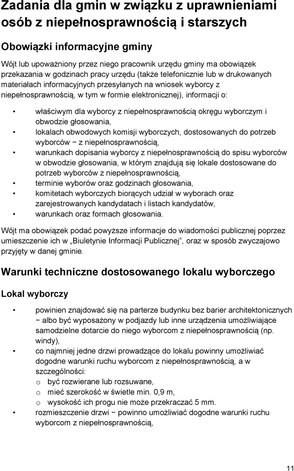 dla wyborcy z niepełnosprawnością okręgu wyborczym i obwodzie głosowania, lokalach obwodowych komisji wyborczych, dostosowanych do potrzeb wyborców z niepełnosprawnością, warunkach dopisania wyborcy