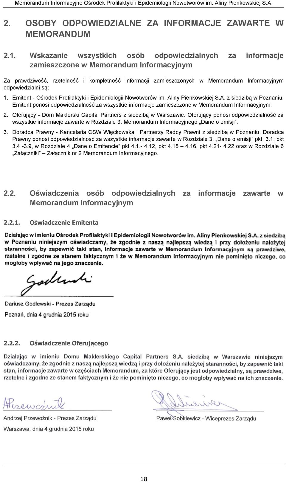 odpowiedzialni są: 1. Emitent - Ośrodek Profilaktyki i Epidemiologii Nowotworów im. Aliny Pienkowskiej S.A. z siedzibą w Poznaniu.