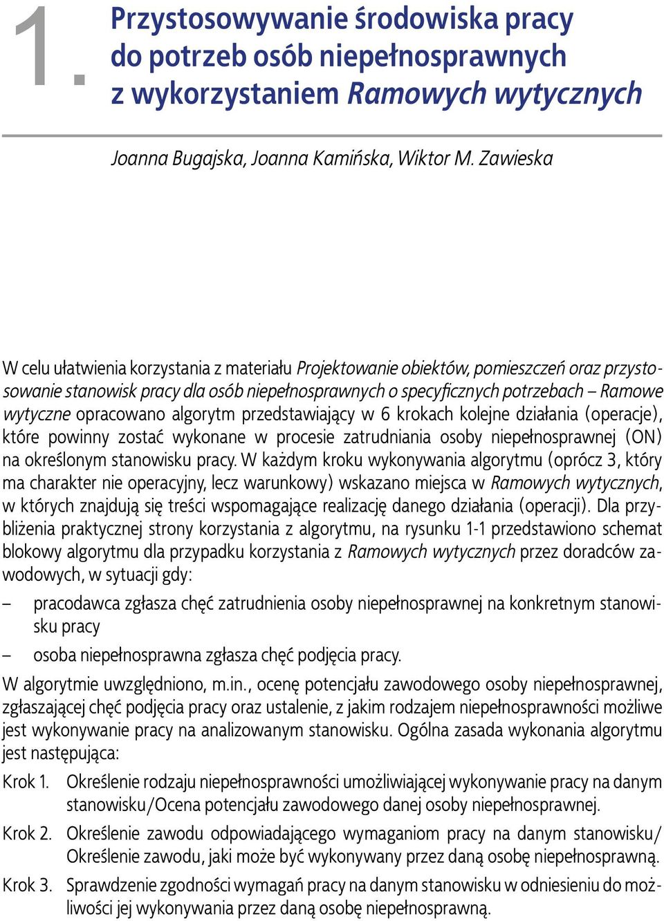 opracowano algorytm przedstawiający w 6 krokach kolejne działania (operacje), które powinny zostać wykonane w procesie zatrudniania osoby niepełnosprawnej (ON) na określonym stanowisku pracy.