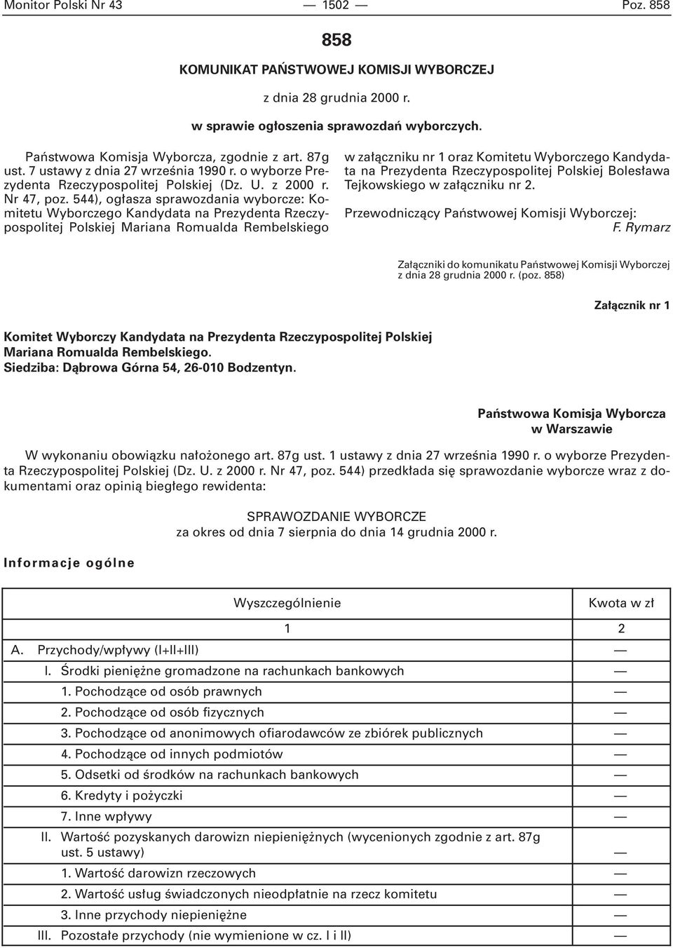 544), og asza sprawozdania wyborcze: Komitetu Wyborczego Kandydata na Prezydenta Rzeczypospolitej Polskiej Mariana Romualda Rembelskiego w za àczniku nr 1 oraz Komitetu Wyborczego Kandydata na