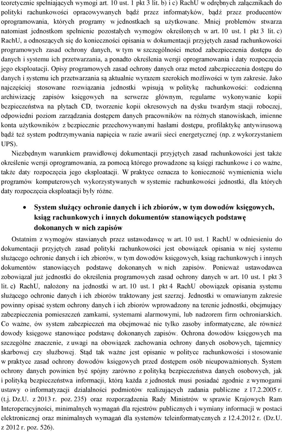 Mniej problemów stwarza natomiast jednostkom spełnienie pozostałych wymogów określonych w art. 10 ust. 1 pkt 3 lit.