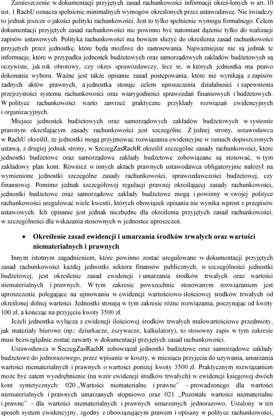 Celem dokumentacji przyjętych zasad rachunkowości nie powinno być natomiast dążenie tylko do realizacji zapisów ustawowych.