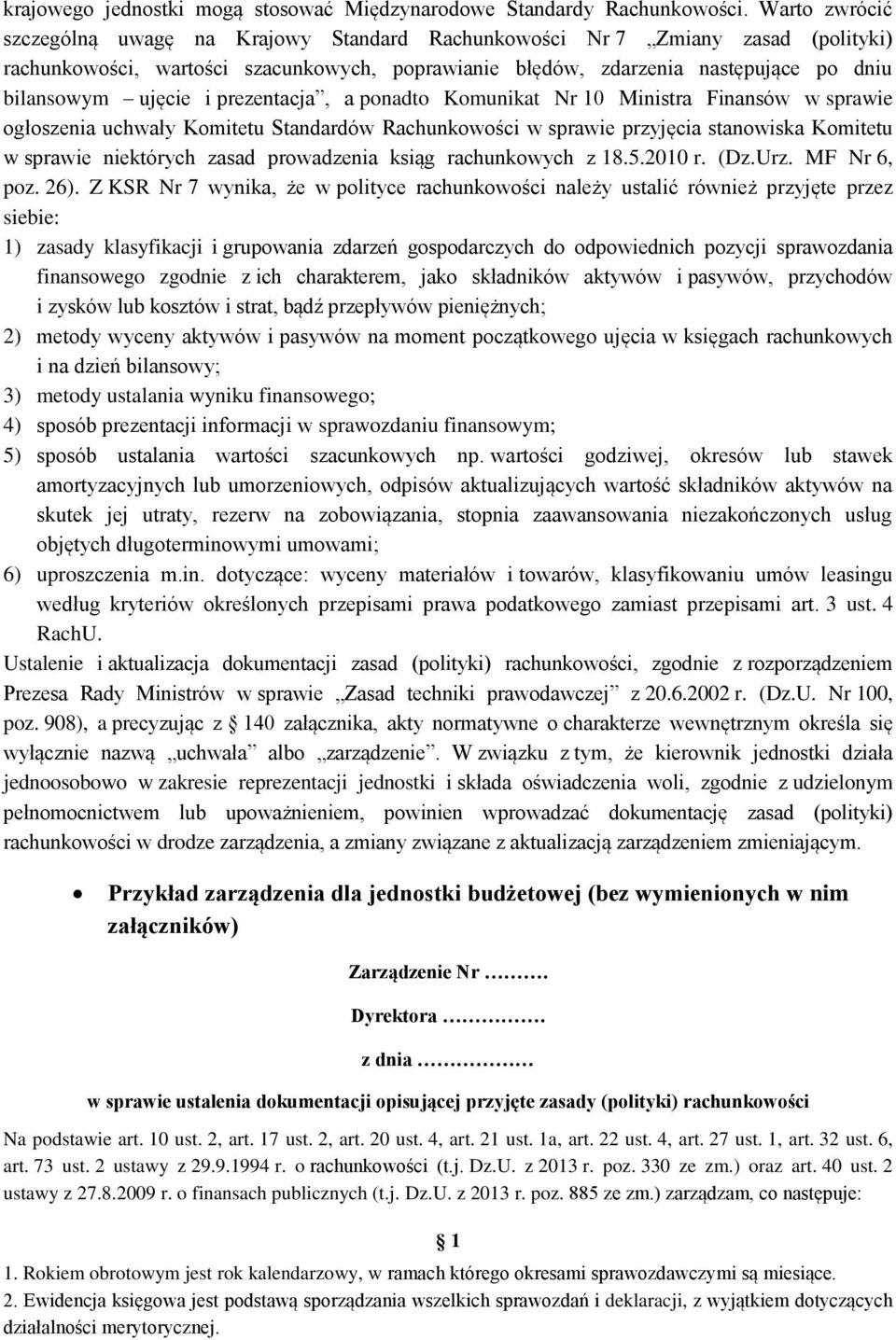 i prezentacja, a ponadto Komunikat Nr 10 Ministra Finansów w sprawie ogłoszenia uchwały Komitetu Standardów Rachunkowości w sprawie przyjęcia stanowiska Komitetu w sprawie niektórych zasad