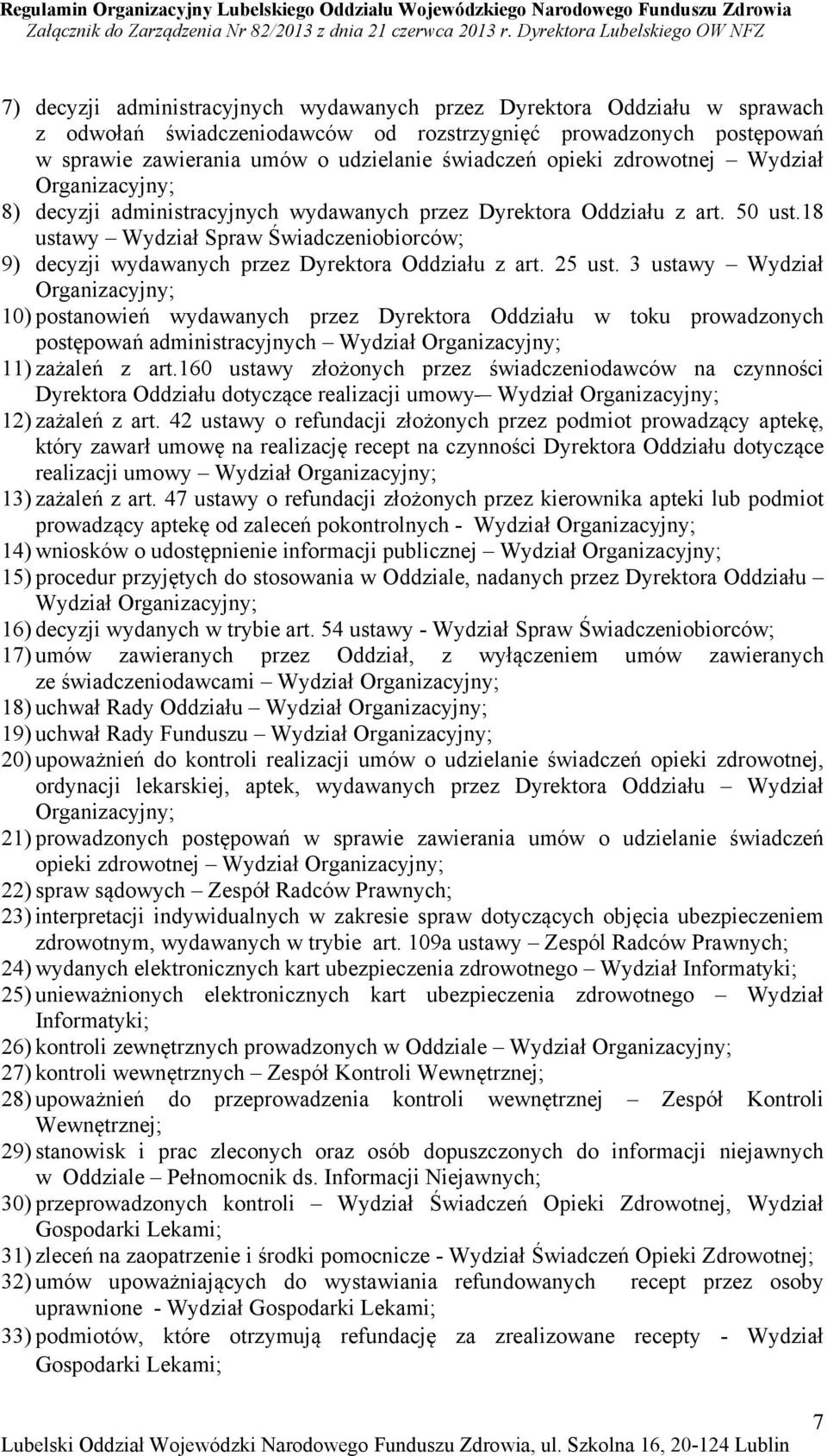 18 ustawy Wydział Spraw Świadczeniobiorców; 9) decyzji wydawanych przez Dyrektora Oddziału z art. 25 ust.