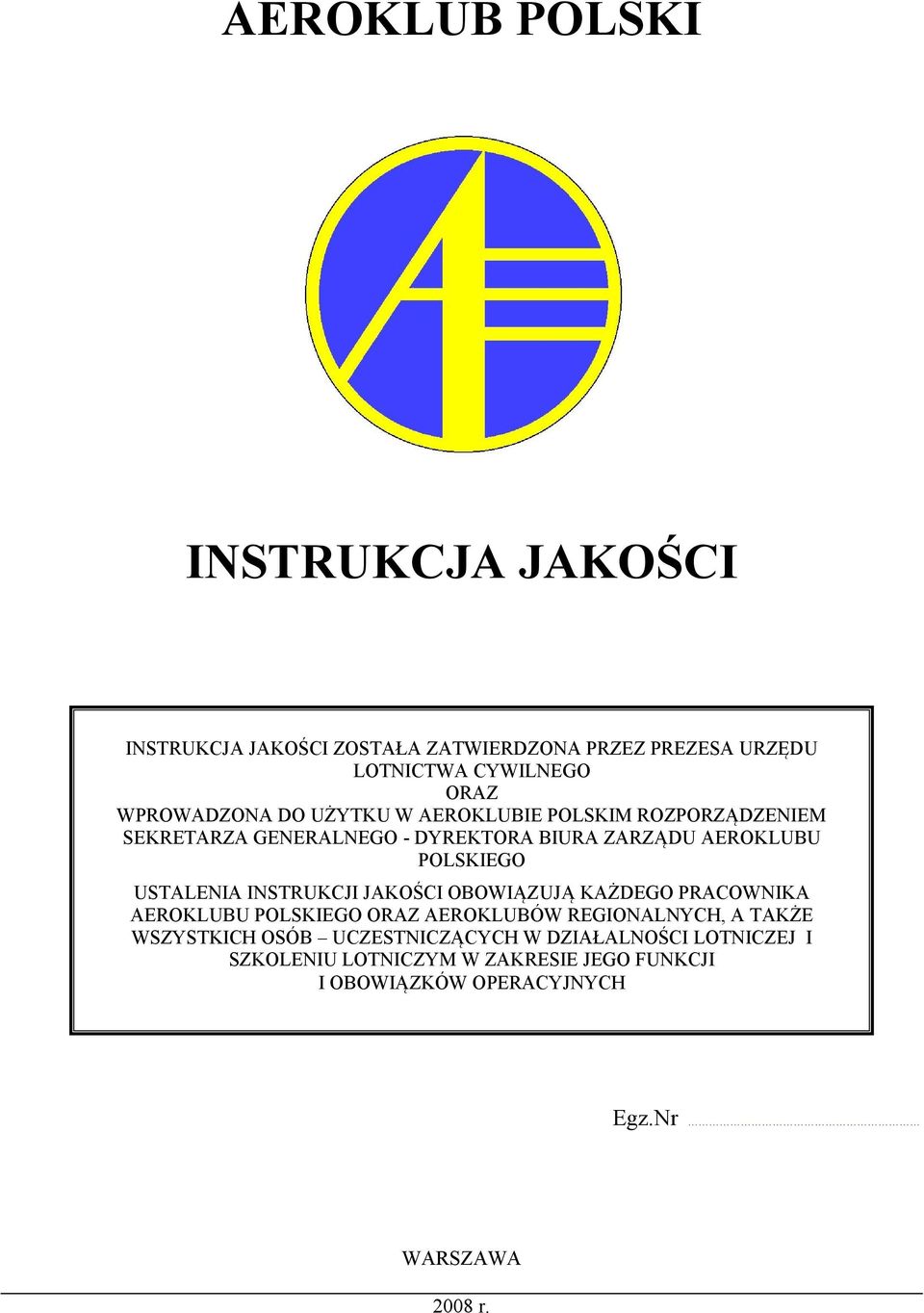 OBOWIĄZUJĄ KAŻDEGO PRACOWNIKA AEROKLUBU POLSKIEGO ORAZ AEROKLUBÓW REGIONALNYCH, A TAKŻE WSZYSTKICH OSÓB