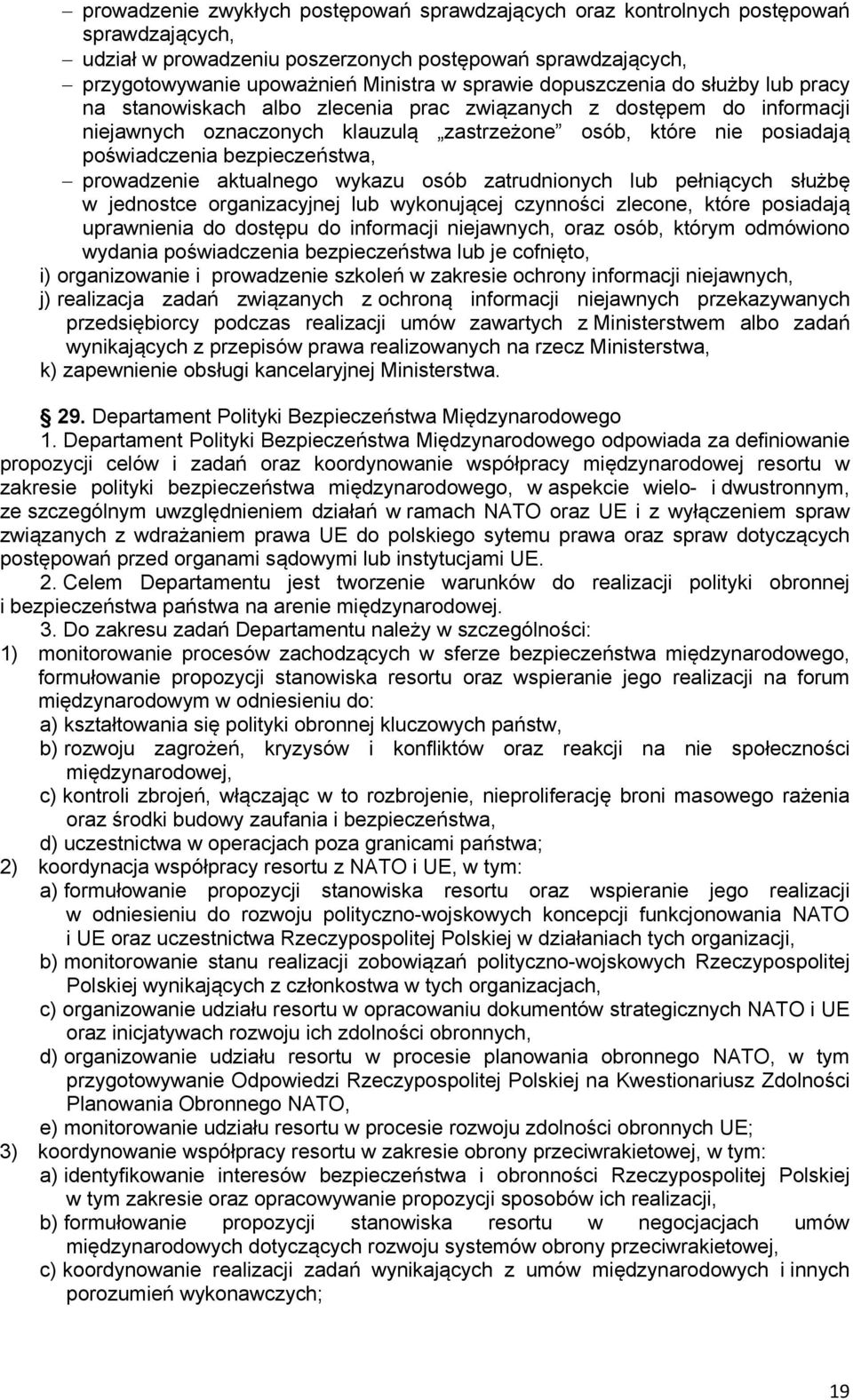 bezpieczeństwa, prowadzenie aktualnego wykazu osób zatrudnionych lub pełniących służbę w jednostce organizacyjnej lub wykonującej czynności zlecone, które posiadają uprawnienia do dostępu do