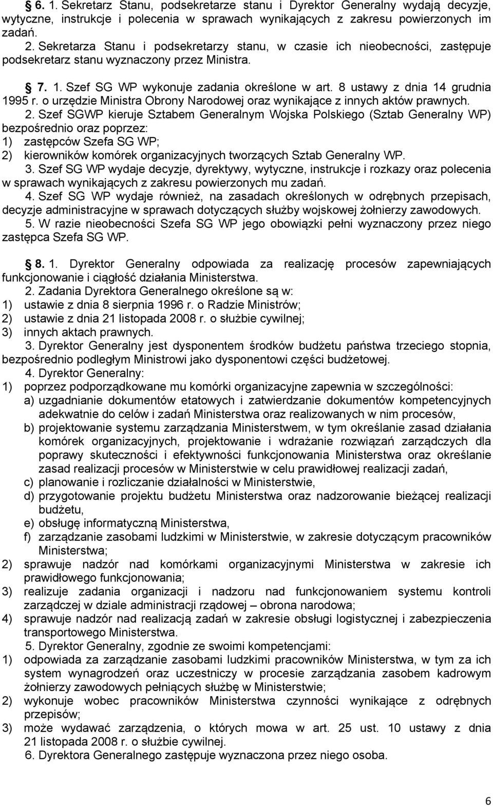 8 ustawy z dnia 14 grudnia 1995 r. o urzędzie Ministra Obrony Narodowej oraz wynikające z innych aktów prawnych. 2.