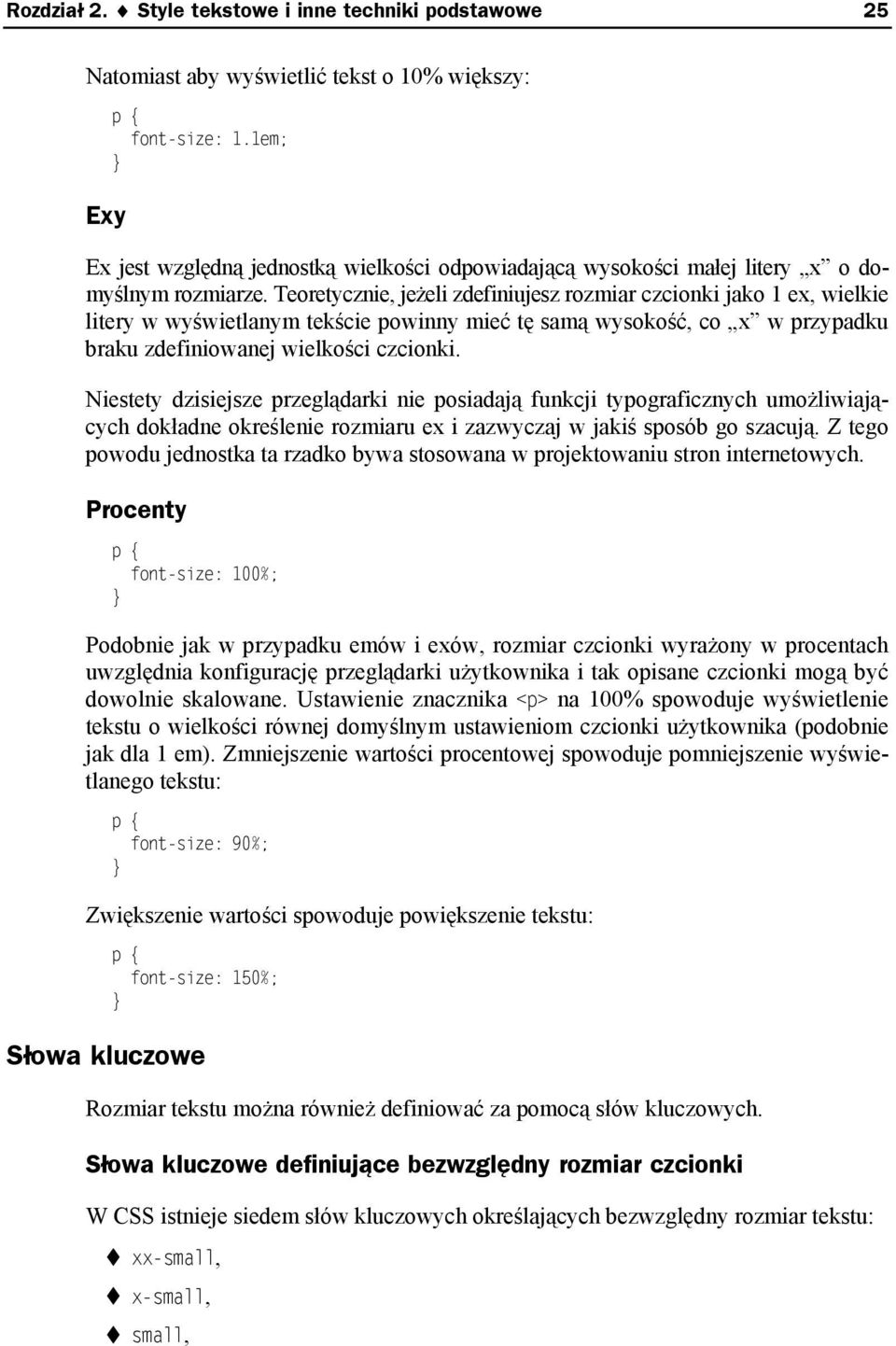 Teoretycznie, jeżeli zdefiniujesz rozmiar czcionki jako 1 ex, wielkie litery w wyświetlanym tekście powinny mieć tę samą wysokość, co x w przypadku braku zdefiniowanej wielkości czcionki.