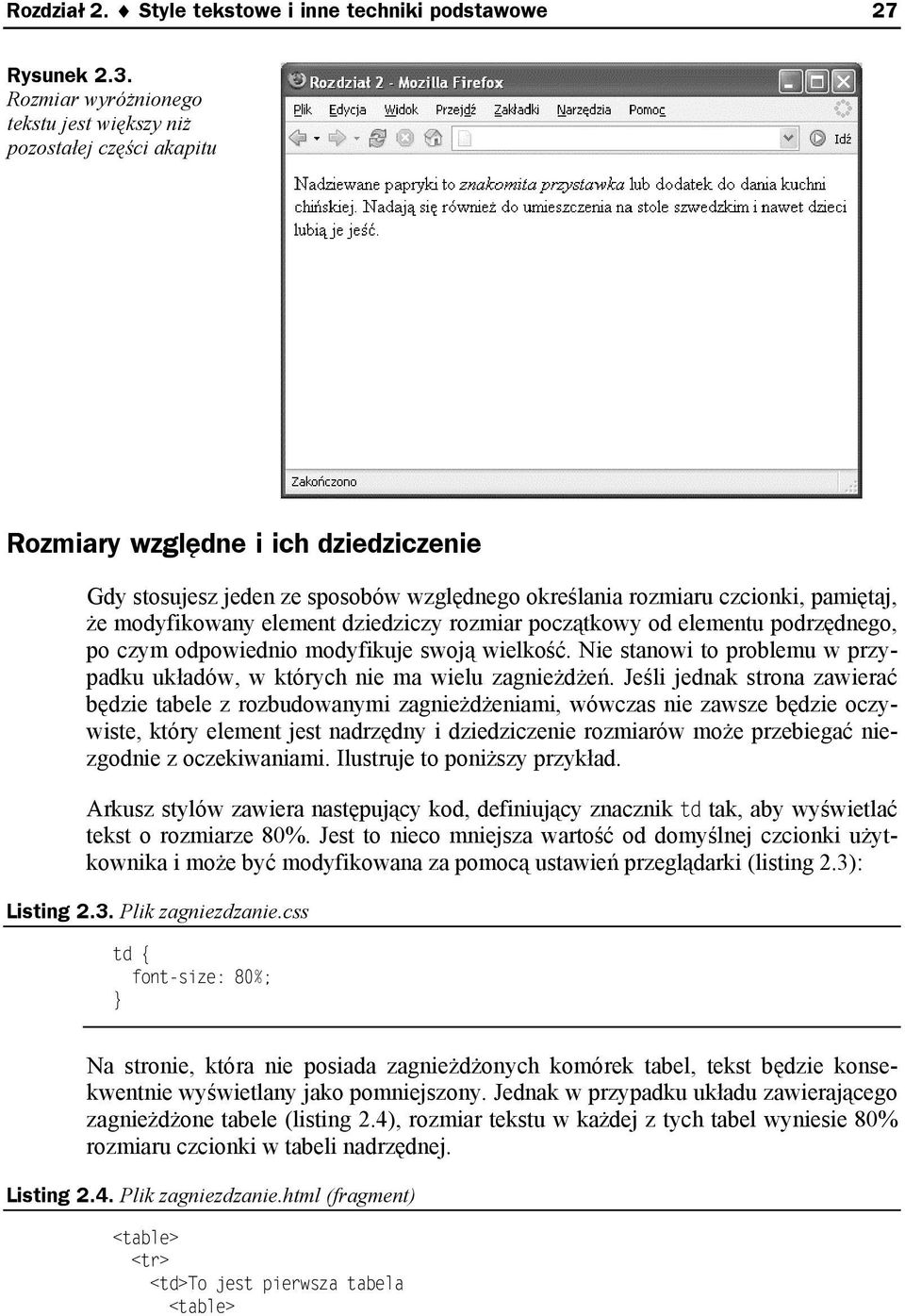 modyfikowany element dziedziczy rozmiar początkowy od elementu podrzędnego, po czym odpowiednio modyfikuje swoją wielkość.