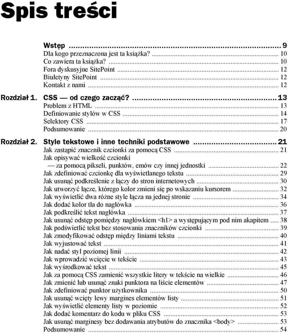 .. 21 Jak zastąpić znacznik czcionki za pomocą CSS... 21 Jak opisywać wielkość czcionki za pomocą pikseli, punktów, emów czy innej jednostki... 22 Jak zdefiniować czcionkę dla wyświetlanego tekstu.