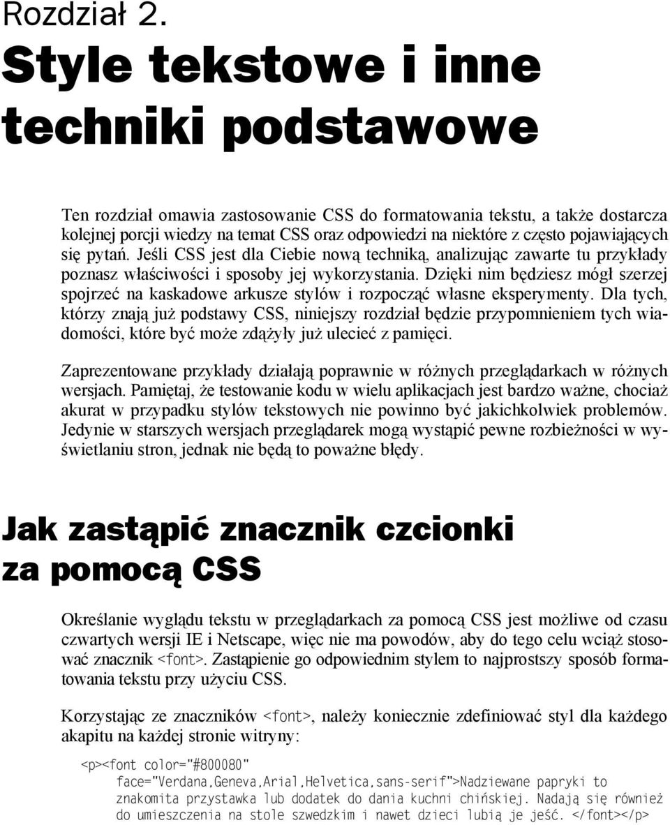 pojawiających się pytań. Jeśli CSS jest dla Ciebie nową techniką, analizując zawarte tu przykłady poznasz właściwości i sposoby jej wykorzystania.