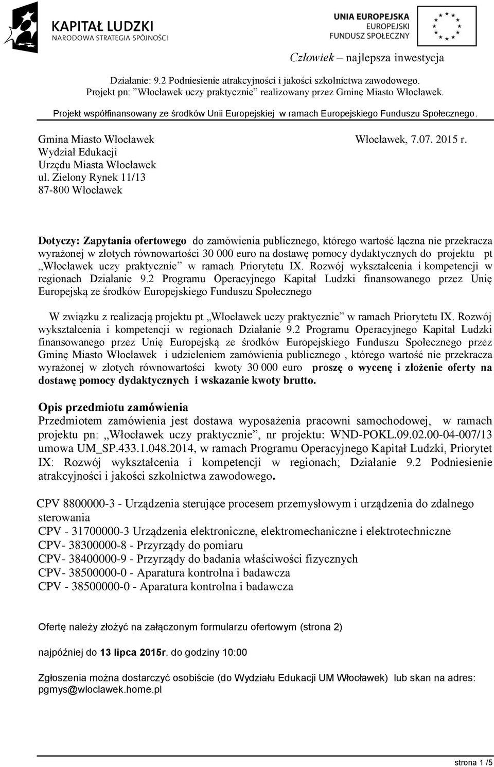 dydaktycznych do projektu pt Włocławek uczy praktycznie w ramach Priorytetu IX. Rozwój wykształcenia i kompetencji w regionach Działanie 9.