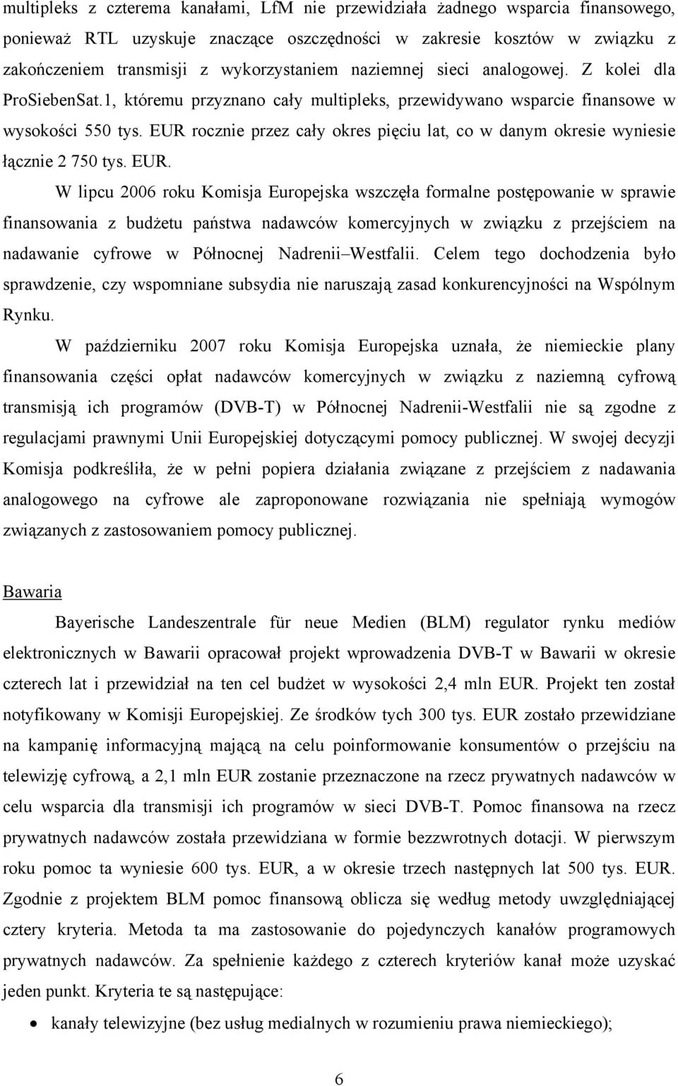 EUR rocznie przez cały okres pięciu lat, co w danym okresie wyniesie łącznie 2 750 tys. EUR.