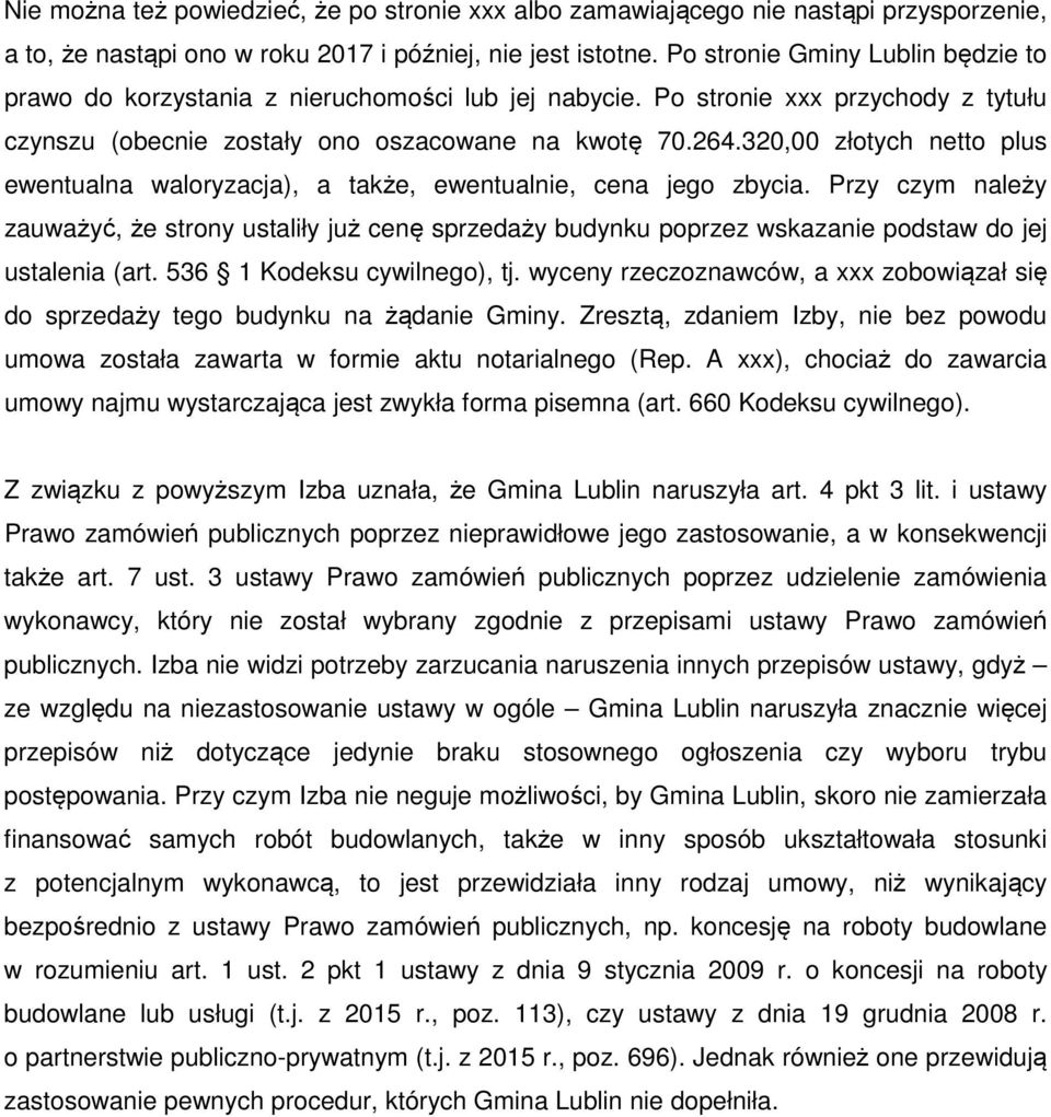 320,00 złotych netto plus ewentualna waloryzacja), a także, ewentualnie, cena jego zbycia.