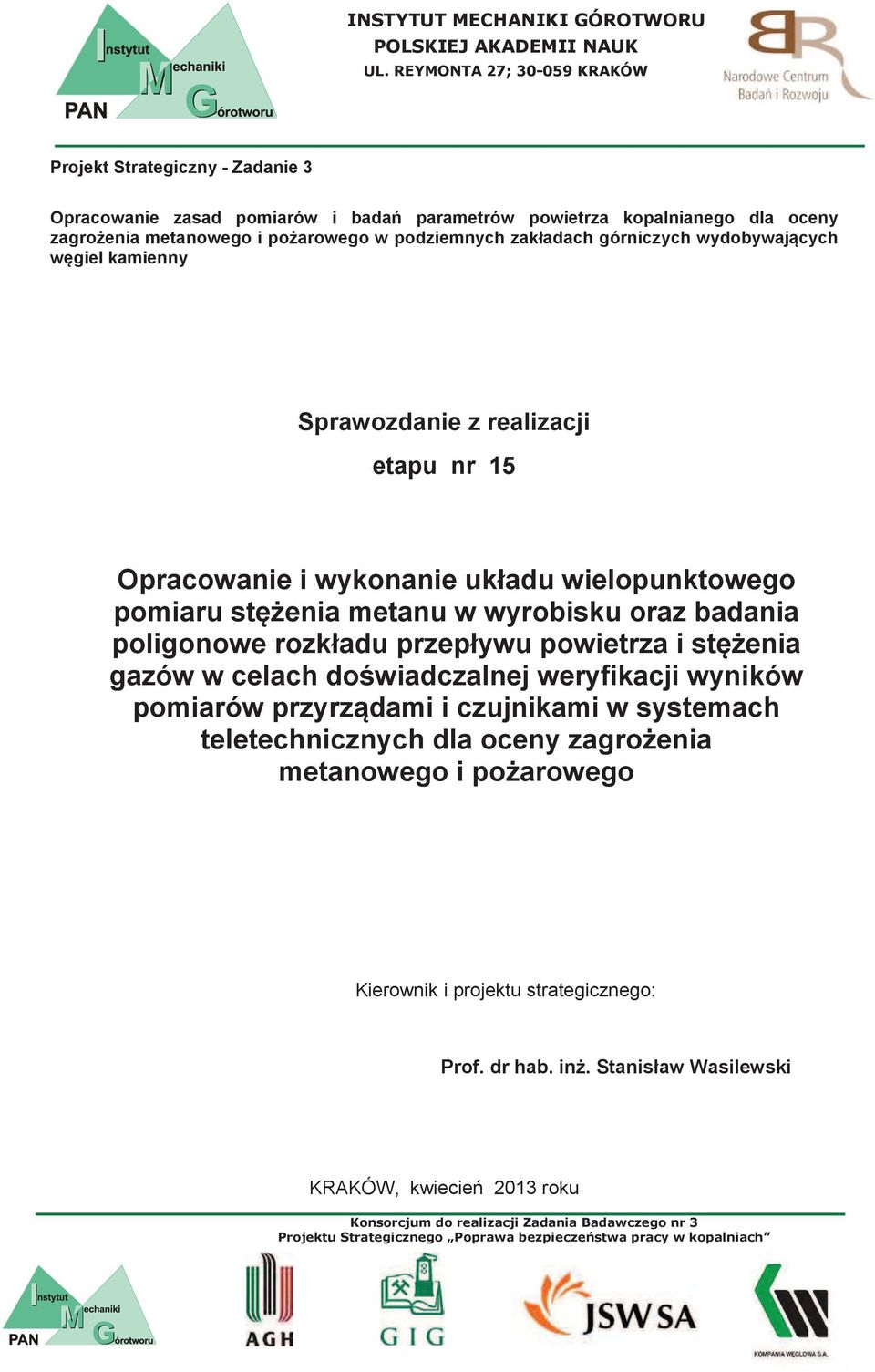 zakładach górniczych wydobywajcych wgiel kamienny Sprawozdanie z realizacji etapu nr 15 Opracowanie i wykonanie układu wielopunktowego pomiaru stenia metanu w wyrobisku oraz