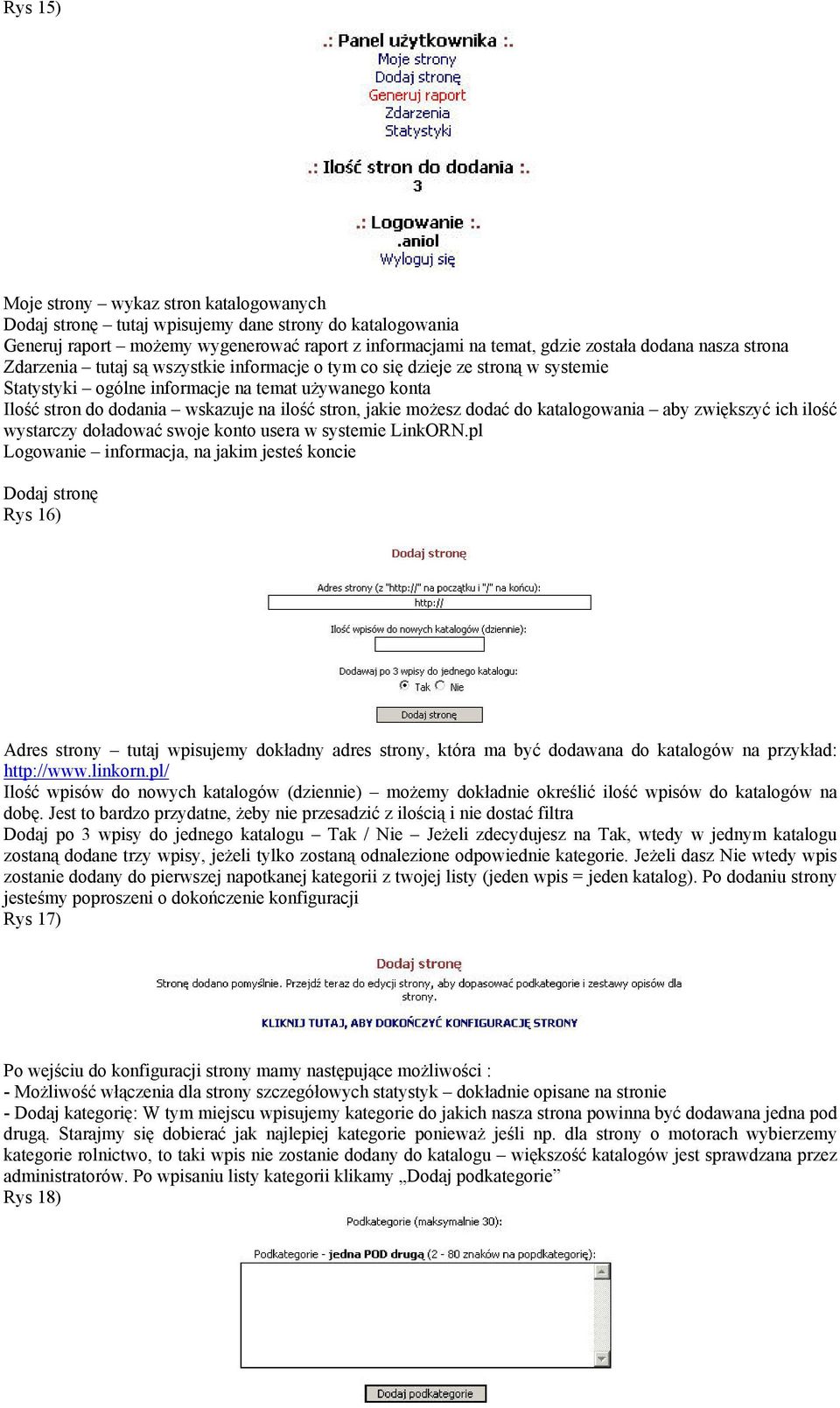 możesz dodać do katalogowania aby zwiększyć ich ilość wystarczy doładować swoje konto usera w systemie LinkORN.