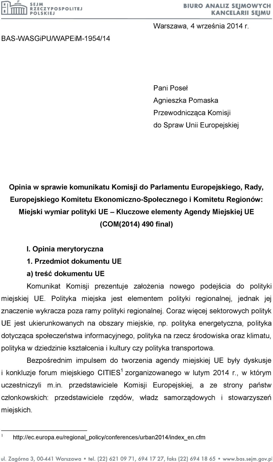 Komitetu Regionów: Miejski wymiar polityki UE Kluczowe elementy Agendy Miejskiej UE (COM(2014) 490 final) I. Opinia merytoryczna 1.