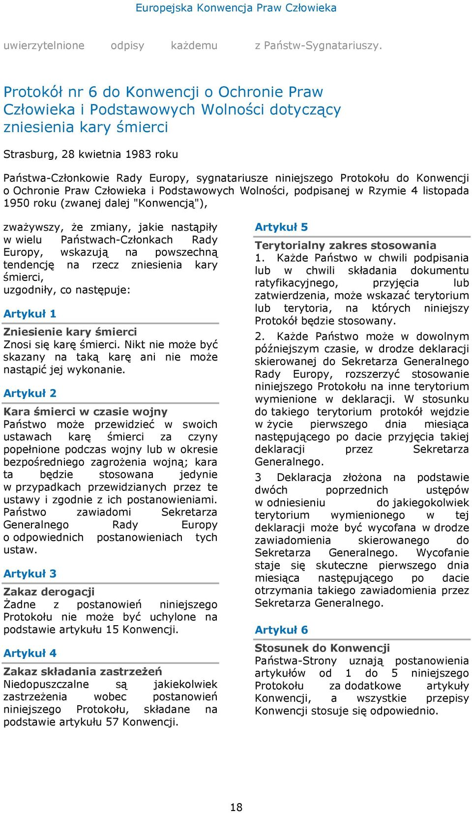 niniejszego Protokołu do Konwencji o Ochronie Praw Człowieka i Podstawowych Wolności, podpisanej w Rzymie 4 listopada 1950 roku (zwanej dalej "Konwencją"), zważywszy, że zmiany, jakie nastąpiły w