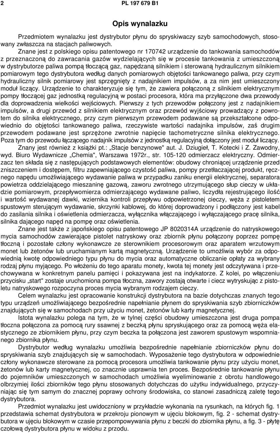 pompą tłoczącą gaz, napędzaną silnikiem i sterowaną hydraulicznym silnikiem pomiarowym tego dystrybutora według danych pomiarowych objętości tankowanego paliwa, przy czym hydrauliczny silnik