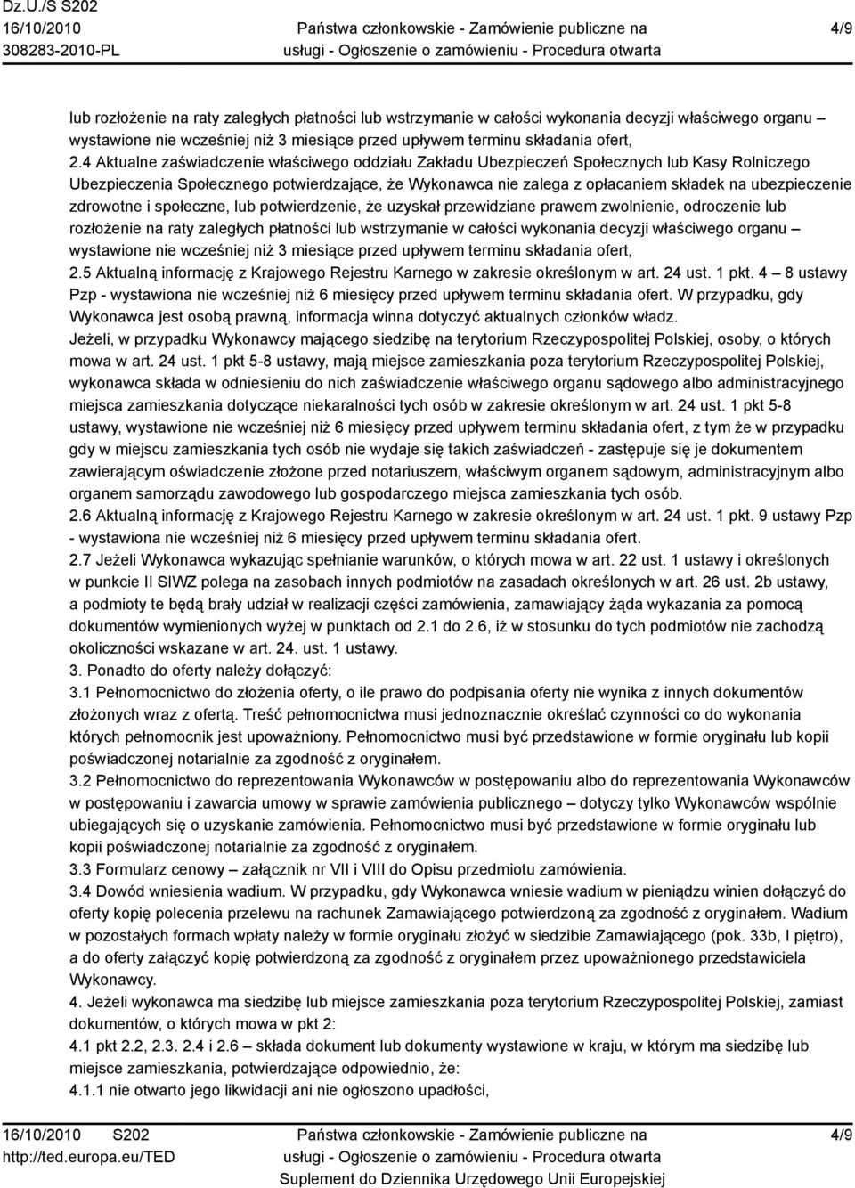 ubezpieczenie zdrowotne i społeczne, lub potwierdzenie, że uzyskał przewidziane prawem zwolnienie, odroczenie lub rozłożenie na raty zaległych płatności lub wstrzymanie w całości wykonania decyzji