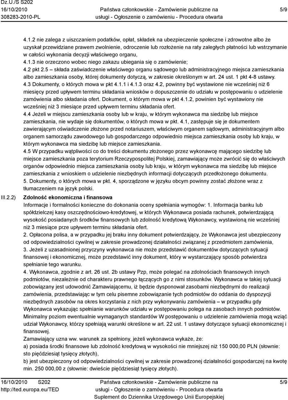 wstrzymanie w całości wykonania decyzji właściwego organu, 4.1.3 nie orzeczono wobec niego zakazu ubiegania się o zamówienie; 4.2 pkt 2.