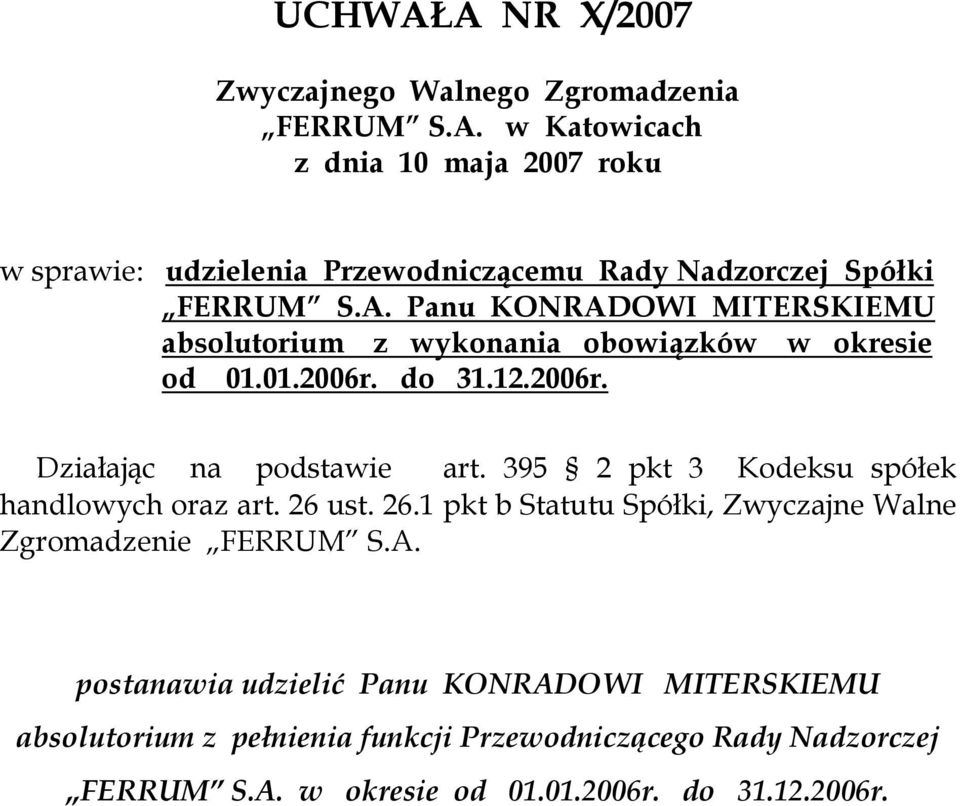 ust. 26.1 pkt b Statutu Spółki, Zwyczajne Walne Zgromadzenie FERRUM S.A.