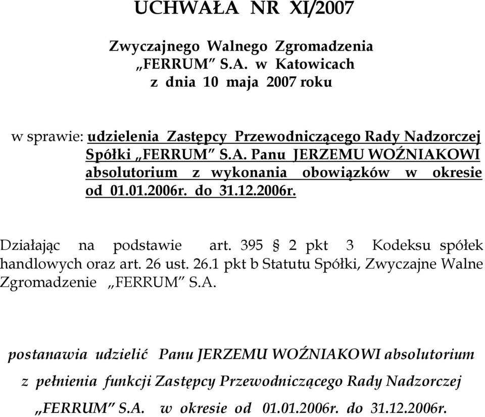 ust. 26.1 pkt b Statutu Spółki, Zwyczajne Walne Zgromadzenie FERRUM S.A.