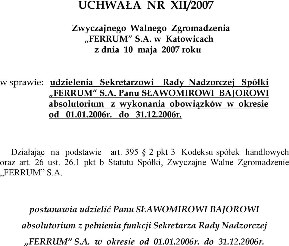 ust. 26.1 pkt b Statutu Spółki, Zwyczajne Walne Zgromadzenie FERRUM S.A.