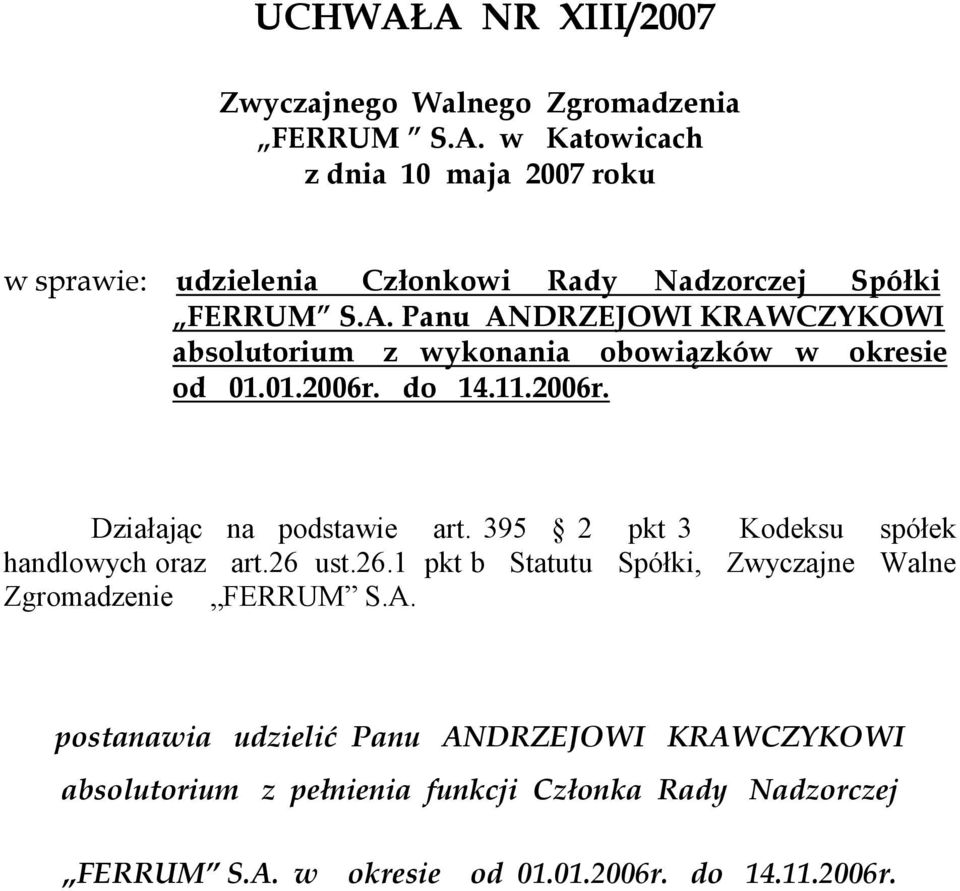 ust.26.1 pkt b Statutu Spółki, Zwyczajne Walne Zgromadzenie FERRUM S.A.