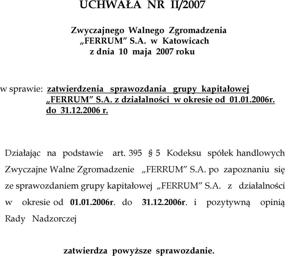 395 5 Kodeksu spółek handlowych Zwyczajne Walne Zgromadzenie FERRUM S.A.