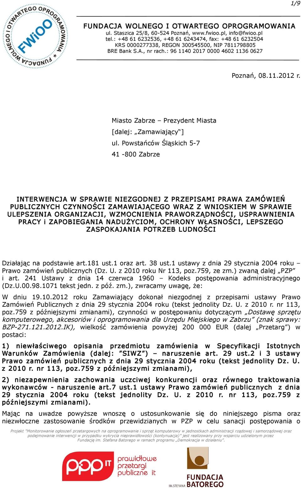 PRAWORZĄDNOŚCI, USPRAWNIENIA PRACY i ZAPOBIEGANIA NADUŻYCIOM, OCHRONY WŁASNOŚCI, LEPSZEGO ZASPOKAJANIA POTRZEB LUDNOŚCI Działając na podstawie art.181 ust.1 oraz art. 38 ust.