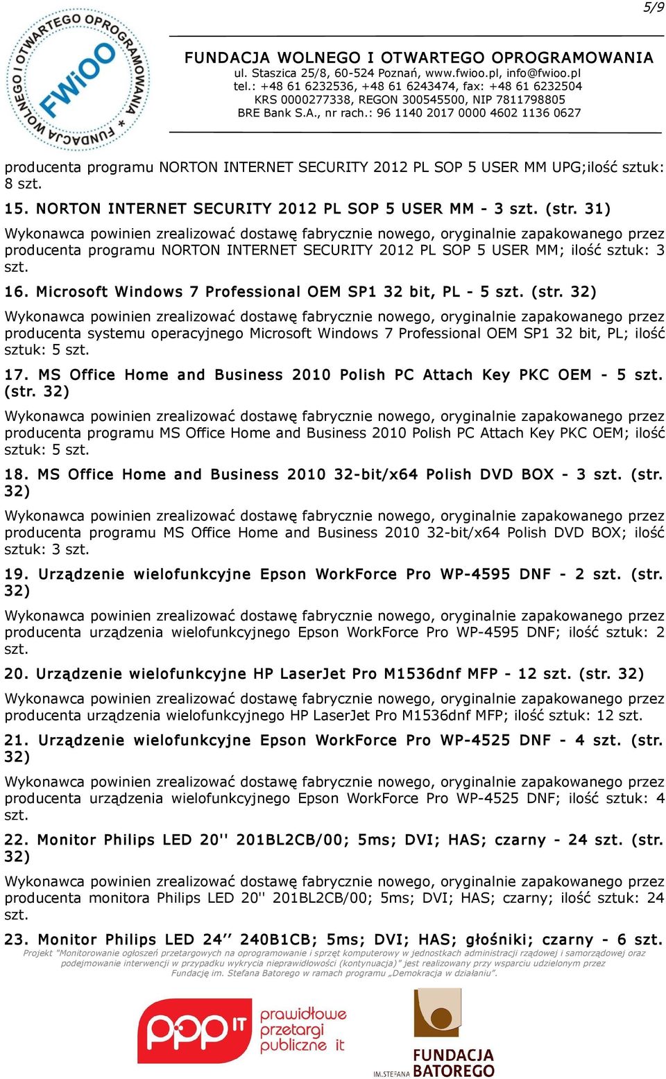 32) producenta systemu operacyjnego Microsoft Windows 7 Professional OEM SP1 32 bit, PL; ilość sztuk: 5 17. MS Office Home and Business 2010 Polish PC Attach Key PKC OEM - 5 (str.