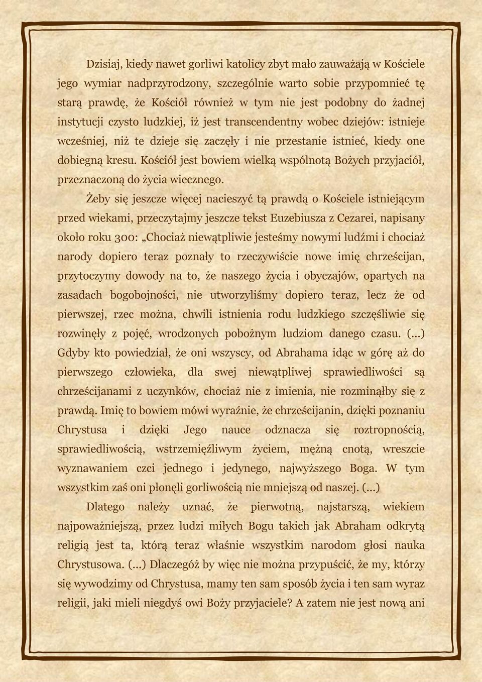 Kościół jest bowiem wielką wspólnotą Bożych przyjaciół, przeznaczoną do życia wiecznego.