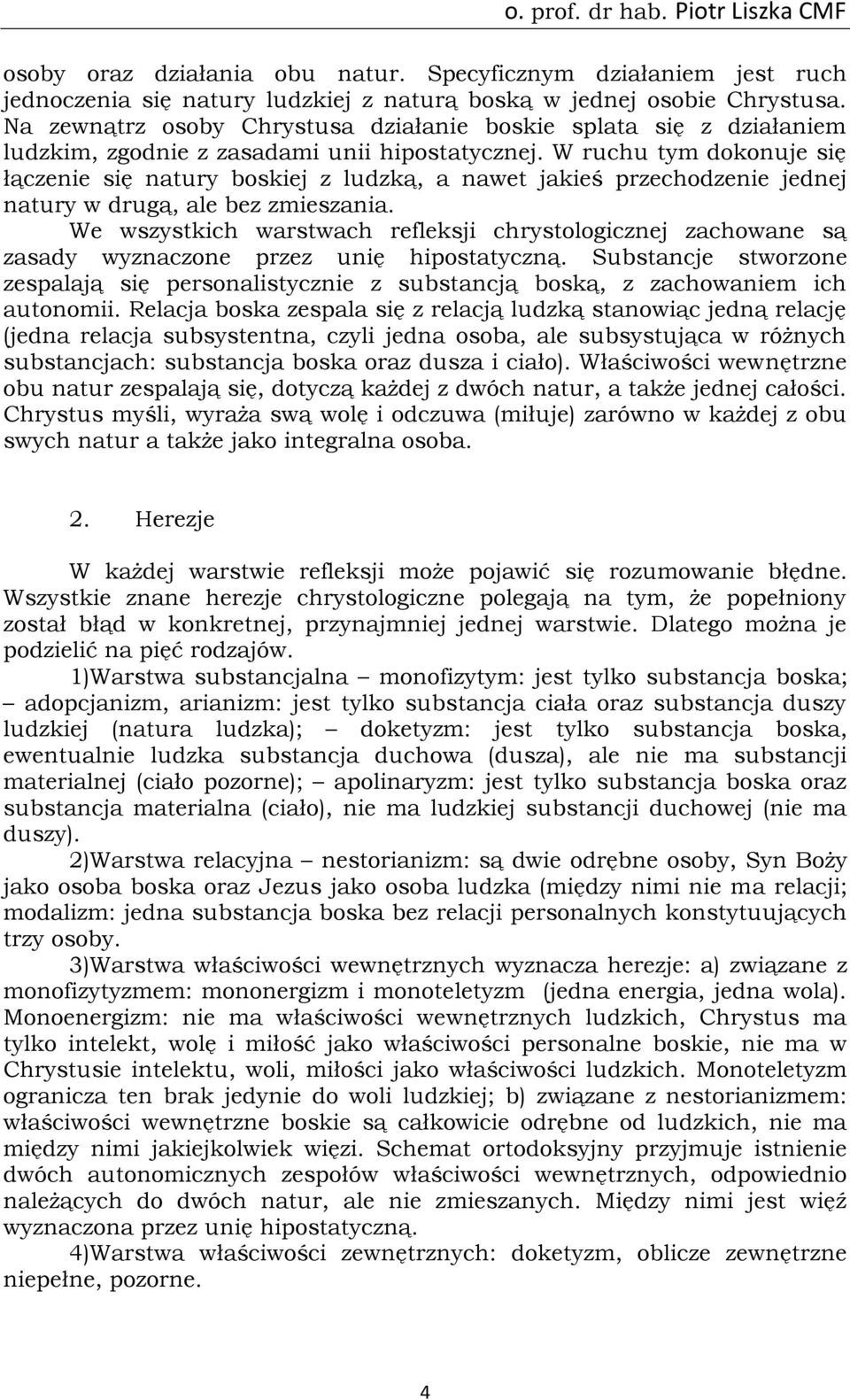 W ruchu tym dokonuje się łączenie się natury boskiej z ludzką, a nawet jakieś przechodzenie jednej natury w drugą, ale bez zmieszania.