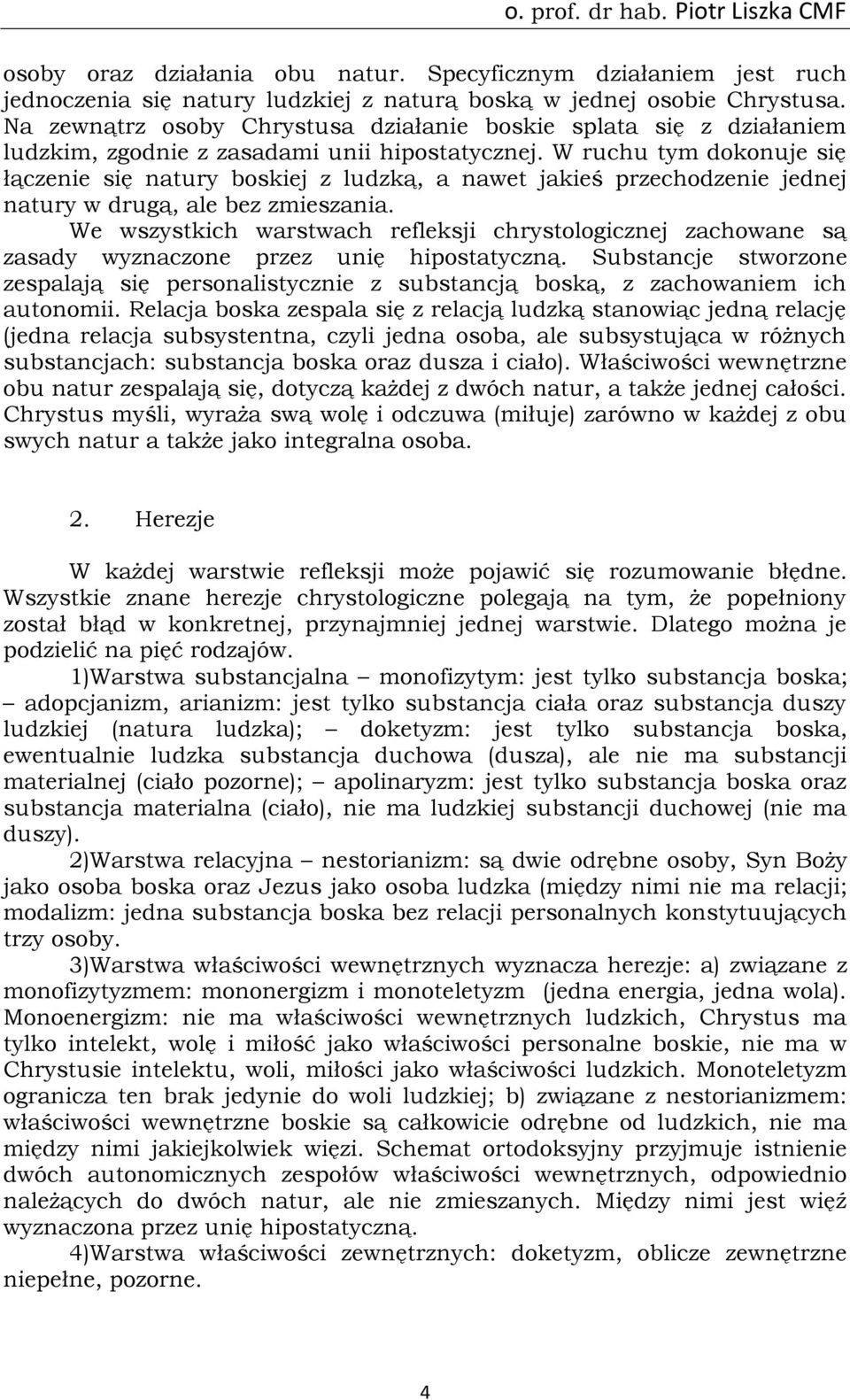 W ruchu tym dokonuje się łączenie się natury boskiej z ludzką, a nawet jakieś przechodzenie jednej natury w drugą, ale bez zmieszania.