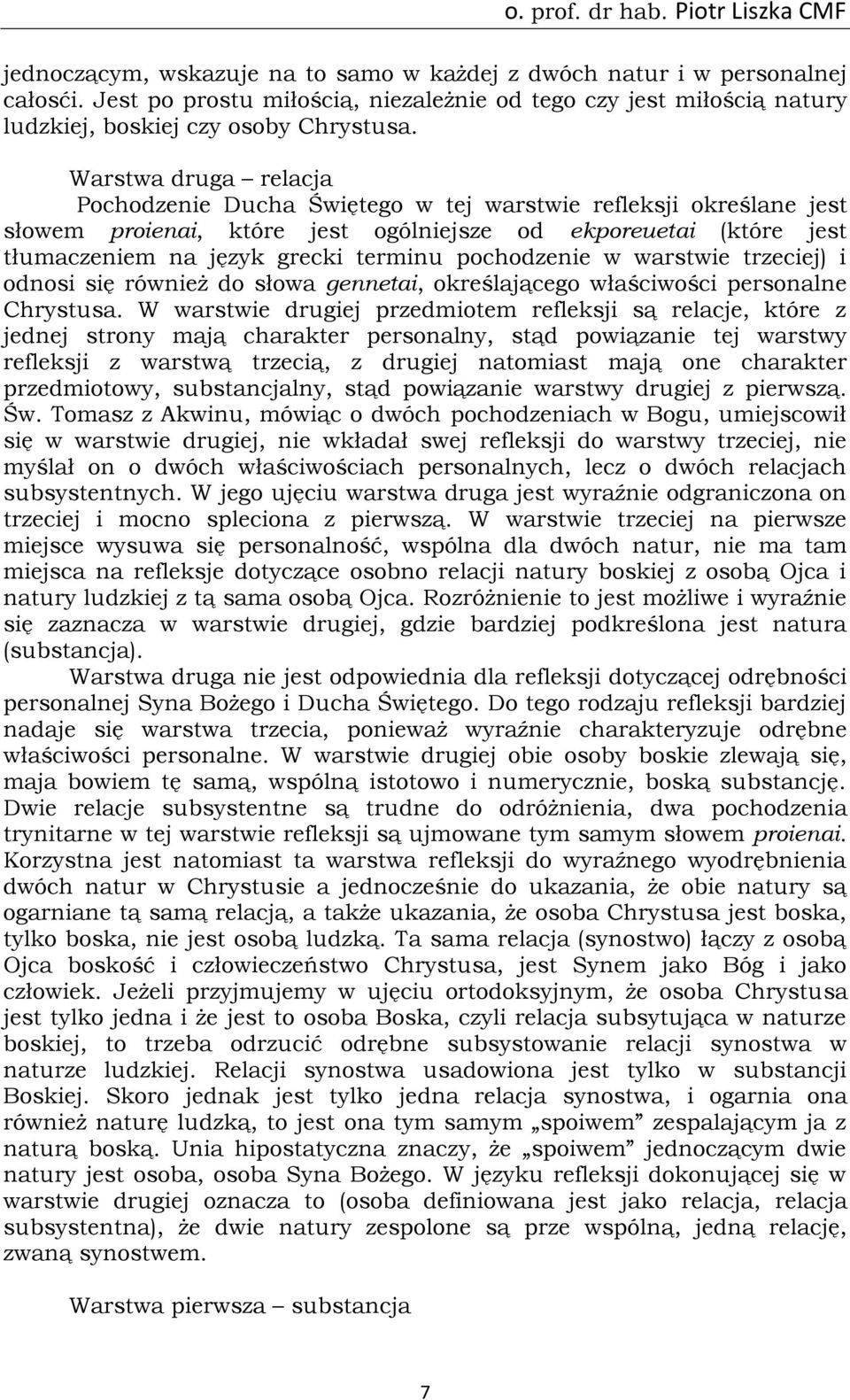 pochodzenie w warstwie trzeciej) i odnosi się również do słowa gennetai, określającego właściwości personalne Chrystusa.