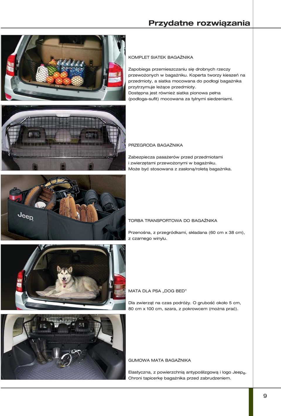 PRZEGRODA BAGAŻNIKA Zabezpiecza pasażerów przed przedmiotami i zwierzętami przewożonymi w bagażniku. Może być stosowana z zasłoną/roletą bagażnika.