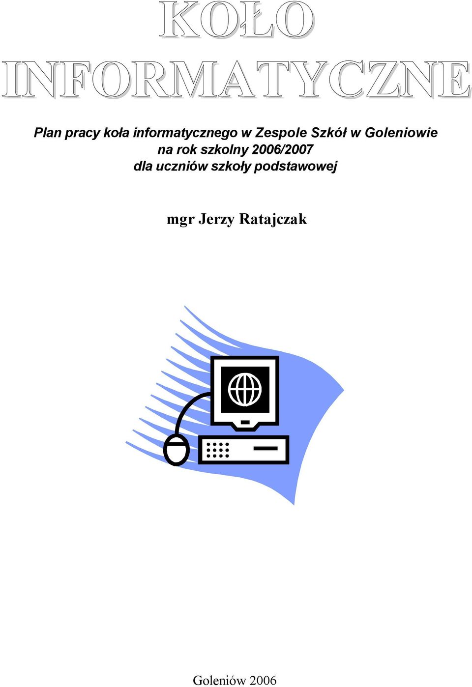 Goleniowie na rok szkolny 2006/2007 dla