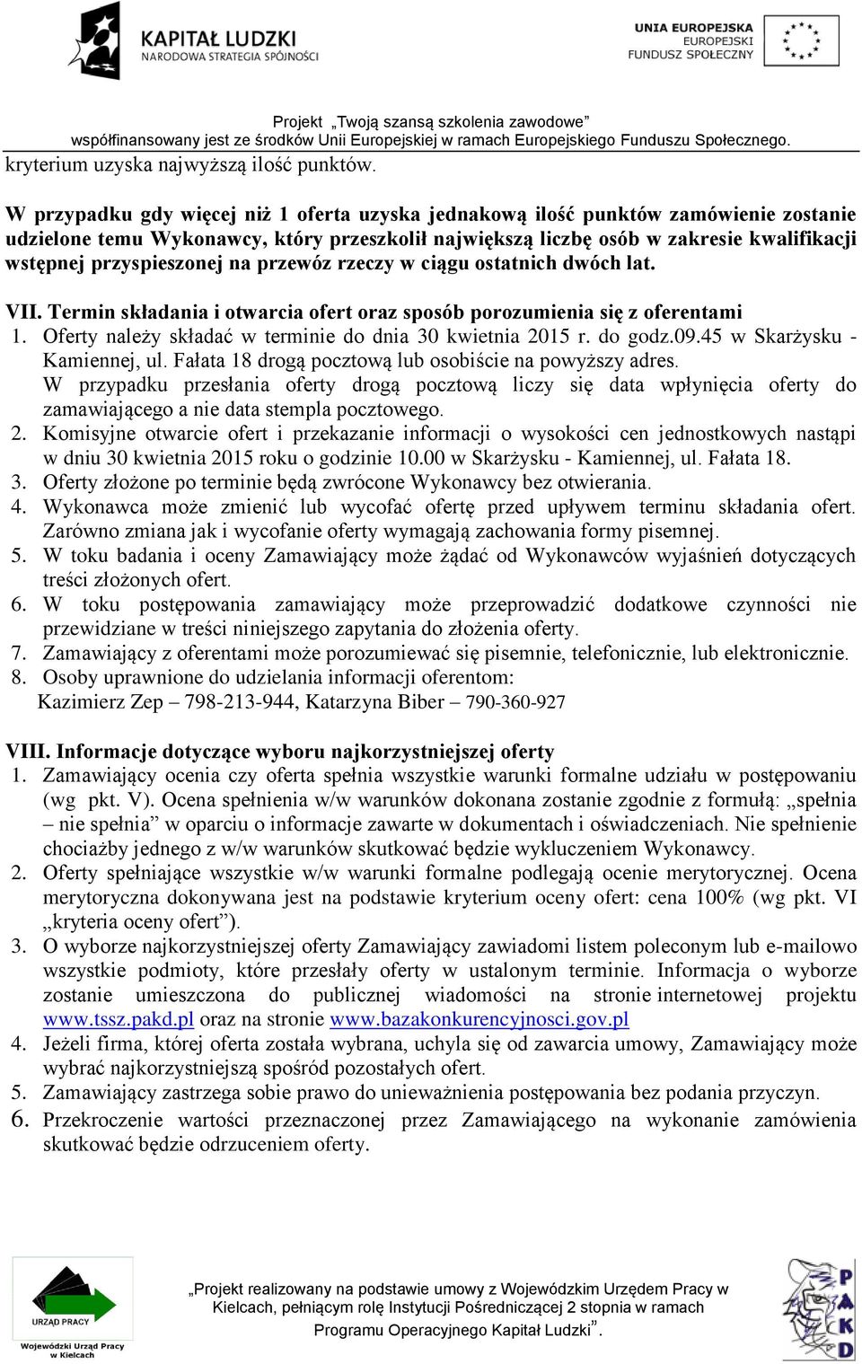 przyspieszonej na przewóz rzeczy w ciągu ostatnich dwóch lat. VII. Termin składania i otwarcia ofert oraz sposób porozumienia się z oferentami 1.