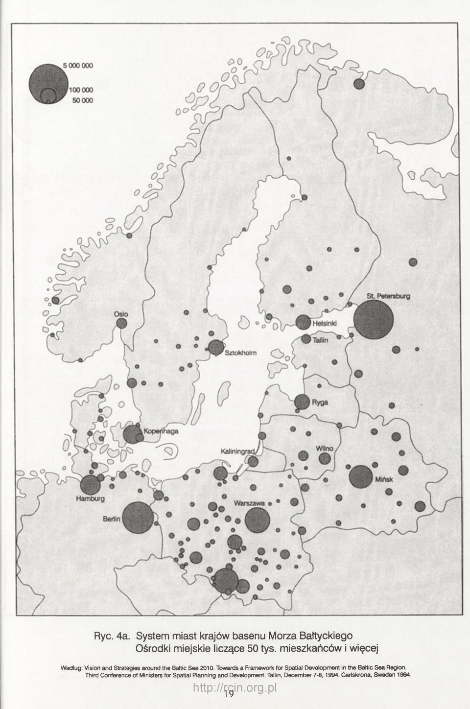 mieszkańców i więcej Wedlug: Vision and Strategies around the Baltic Sea 2010.