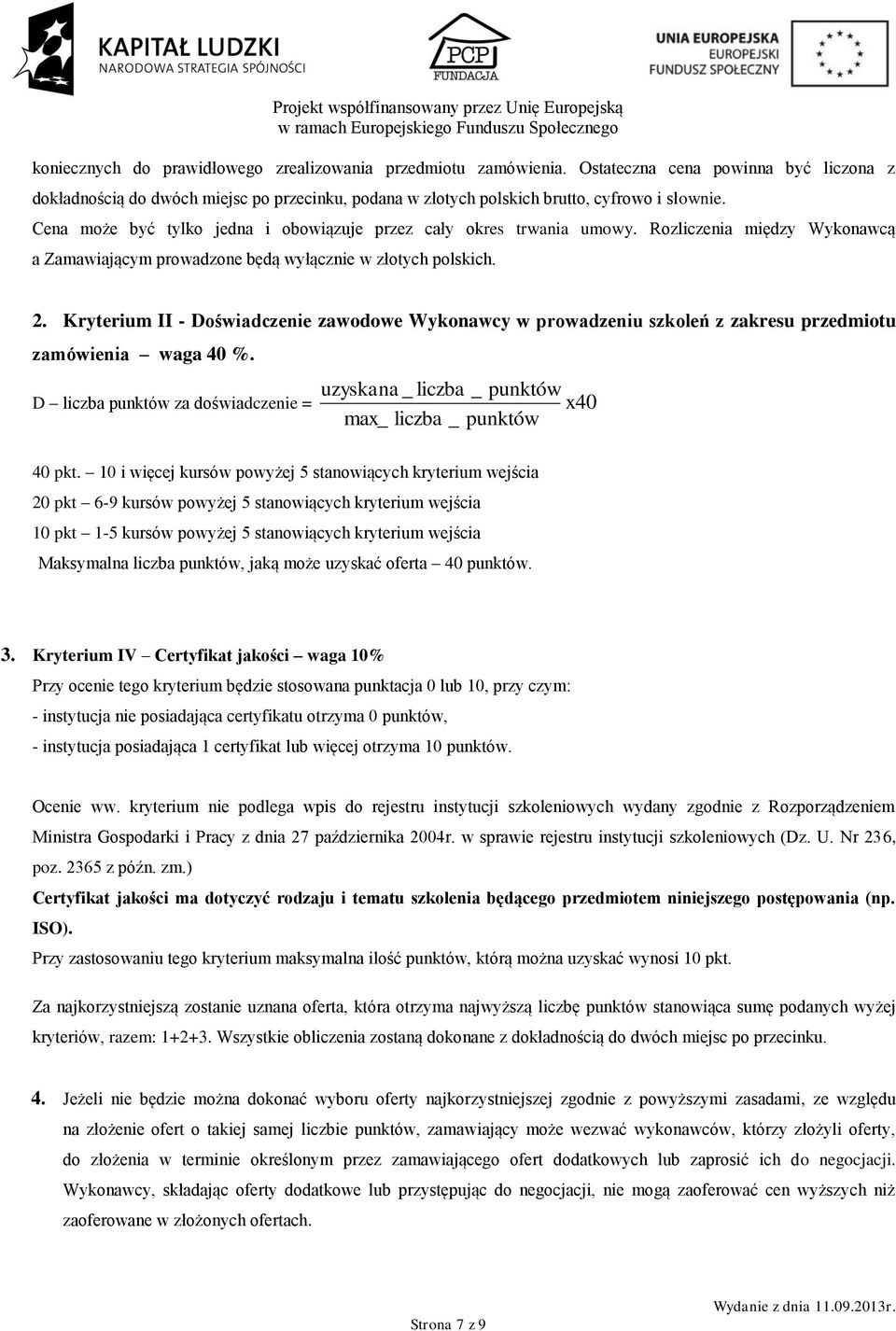 Kryterium II - Doświadczenie zawodowe Wykonawcy w prowadzeniu szkoleń z zakresu przedmiotu zamówienia waga 40 %.