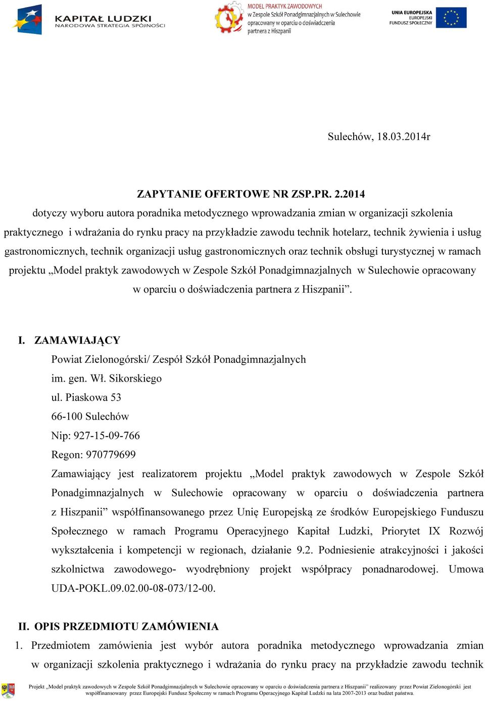 gastronomicznych, technik organizacji usług gastronomicznych oraz technik obsługi turystycznej w ramach projektu Model praktyk zawodowych w Zespole Szkół Ponadgimnazjalnych w Sulechowie opracowany w