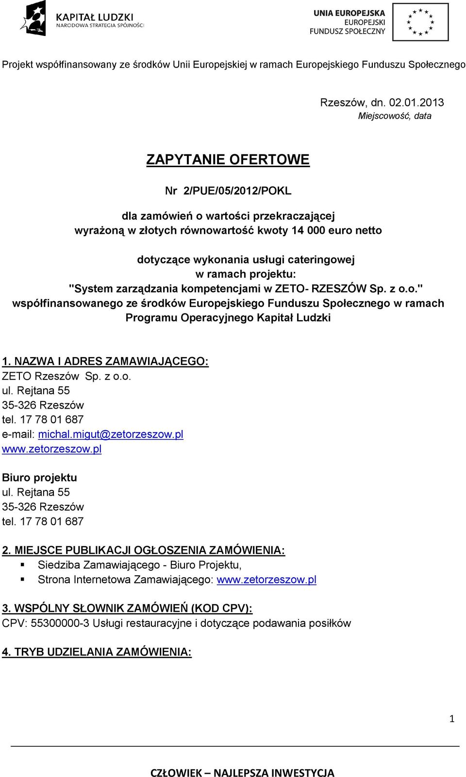 w ramach projektu: "System zarządzania kompetencjami w ZETO- RZESZÓW Sp. z o.o." współfinansowanego ze środków Europejskiego Funduszu Społecznego w ramach Programu Operacyjnego Kapitał Ludzki 1.