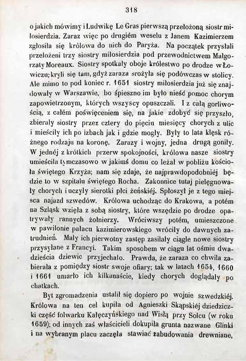 Siostry spotkały oboje królestwo po drodze włowiezujkryli się tam, gdyż zaraza srożyła się podówczas w stolicy. Ale mimo to pod koniec r.