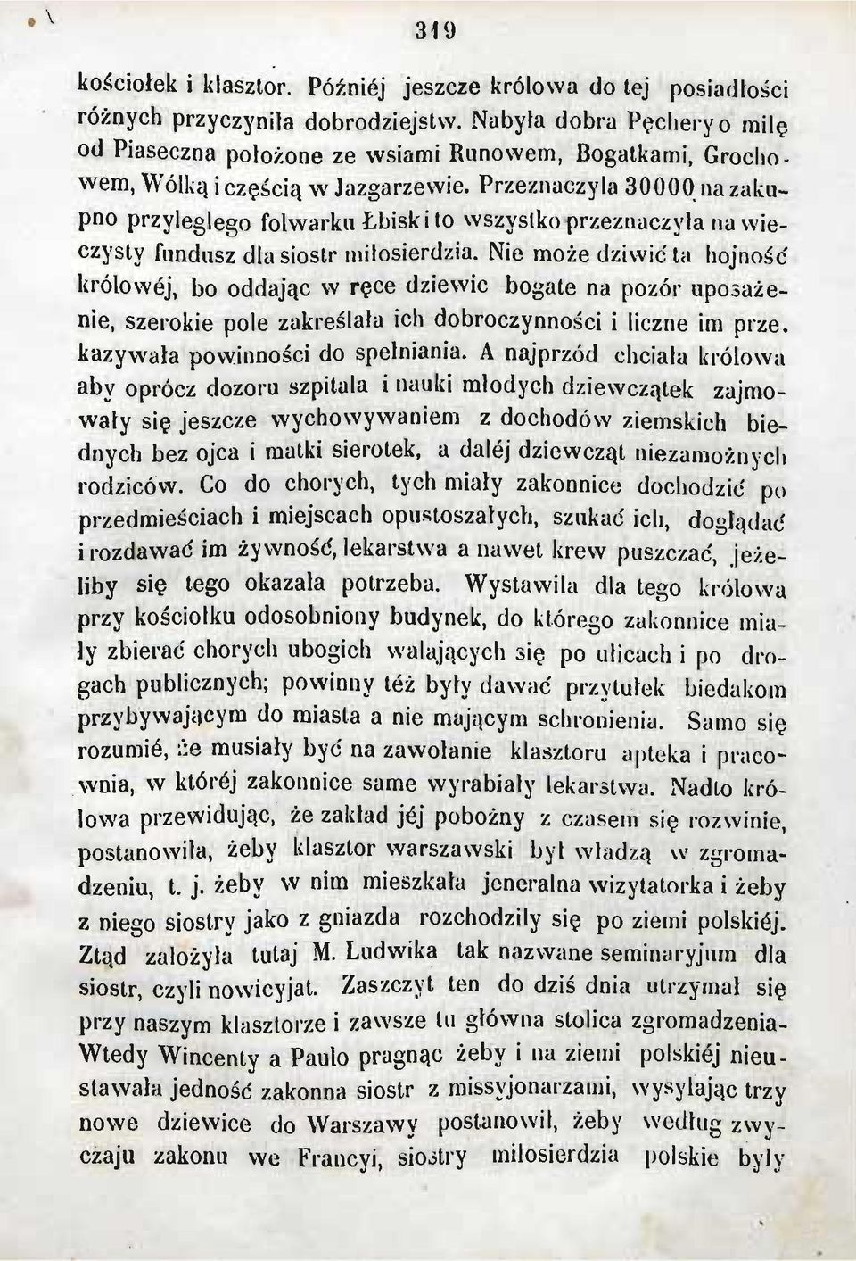 Przeznaczyła 30000 na zakupno przyległego folwarku Łbisk i to wszystko przeznaczyła na wieczysty fundusz dla sióstr miłosierdzia.